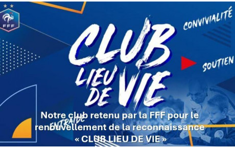CLUB LIEU DE VIE : LE CLUB RECONNU A NOUVEAU par la FFF !
